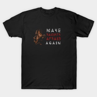 Make Racists Afraid Again T-Shirt